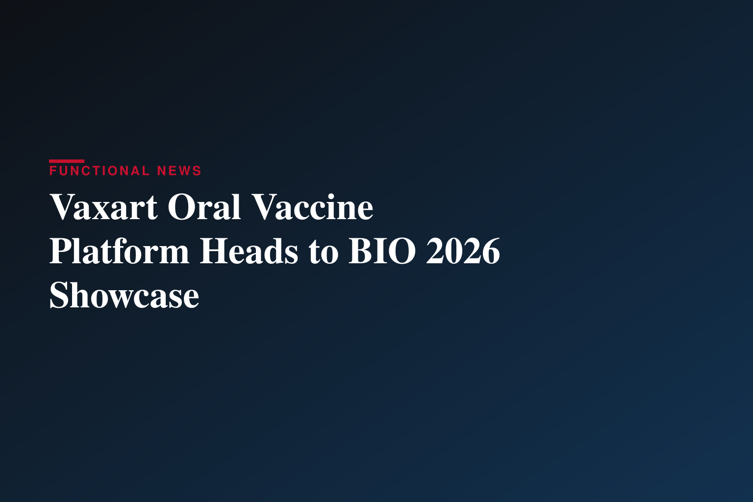 Vaxart to Showcase Oral Vaccine Platform and Strategic Vision at BIO 2026 and Taiwan Biotech Forum