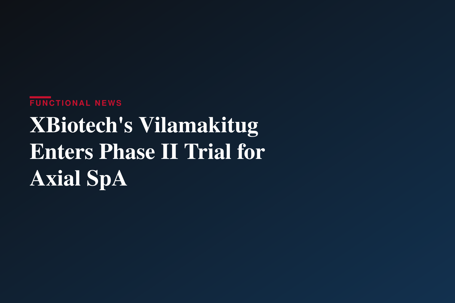 XBiotech Launches Phase II Clinical Trial Evaluating Vilamakitug for the Treatment of Active Axial Spondyloarthritis